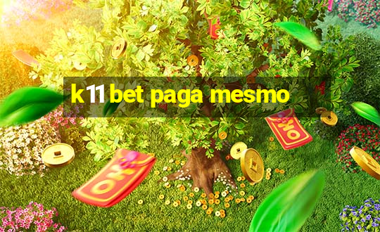 k11 bet paga mesmo