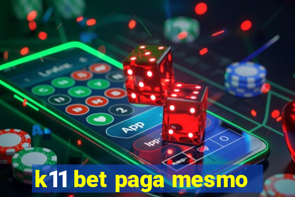 k11 bet paga mesmo