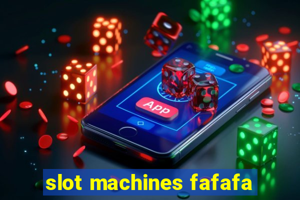 slot machines fafafa