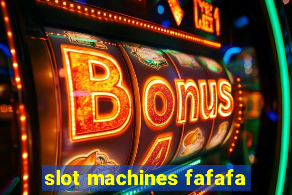 slot machines fafafa