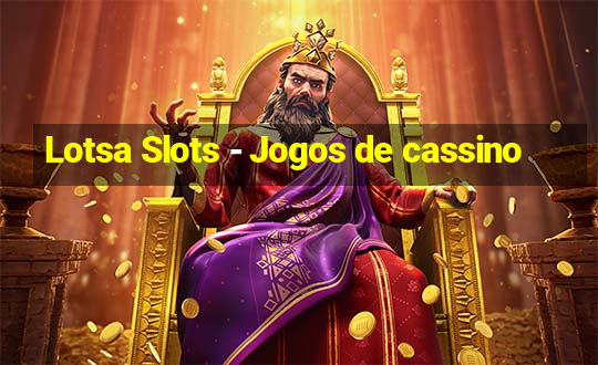 Lotsa Slots - Jogos de cassino