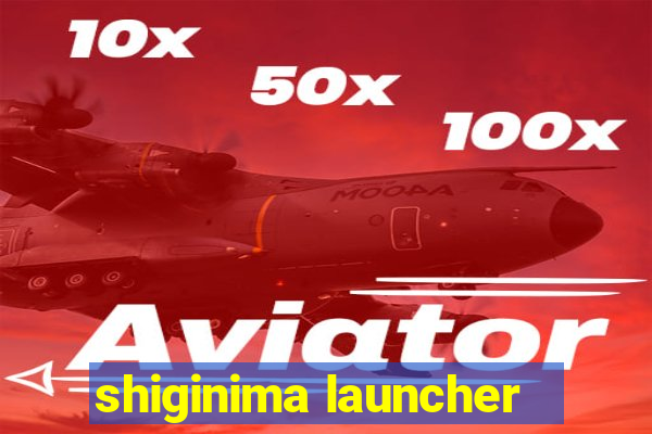 shiginima launcher