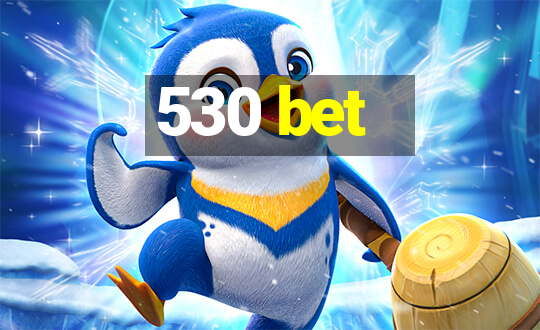 530 bet