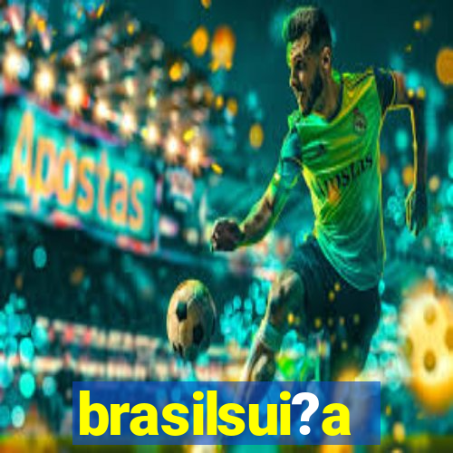 brasilsui?a