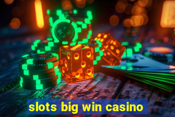 slots big win casino