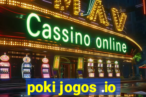 poki jogos .io