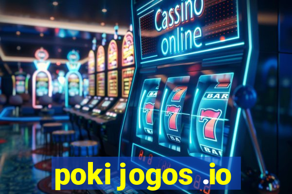 poki jogos .io