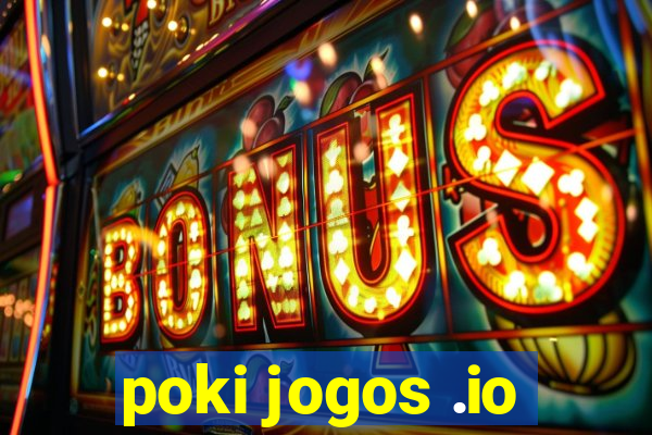 poki jogos .io