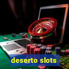 deserto slots