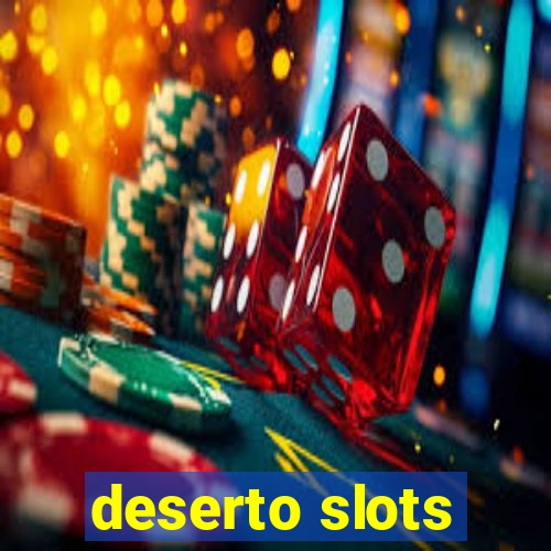 deserto slots