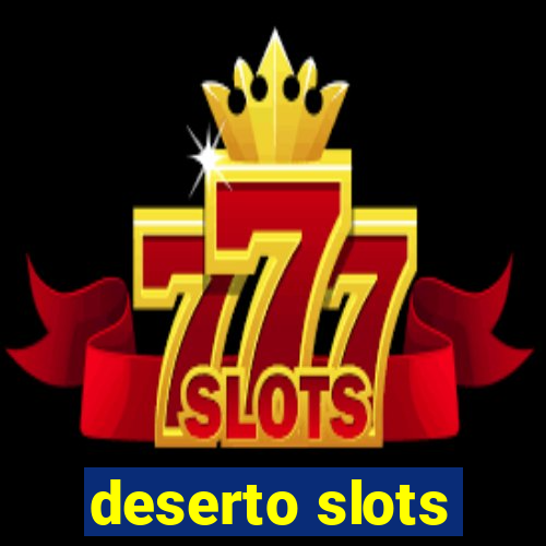 deserto slots