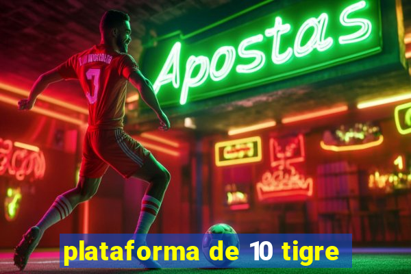 plataforma de 10 tigre