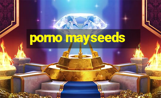 porno mayseeds