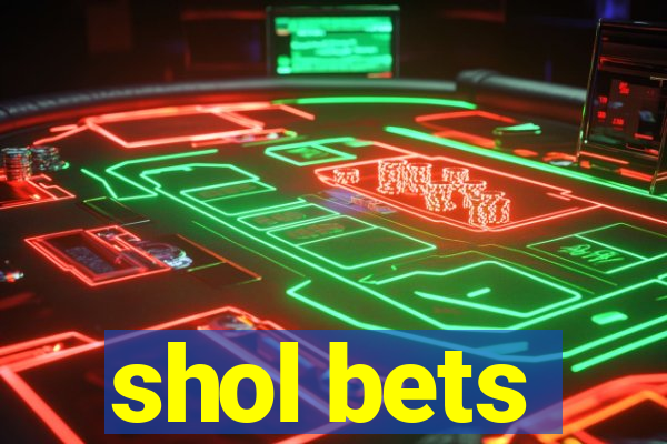 shol bets