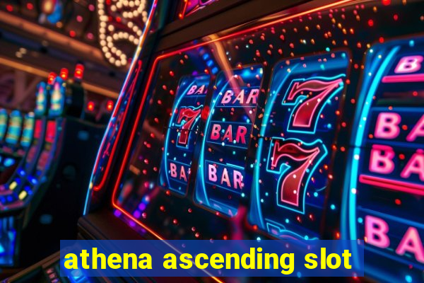 athena ascending slot