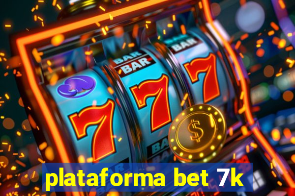 plataforma bet 7k