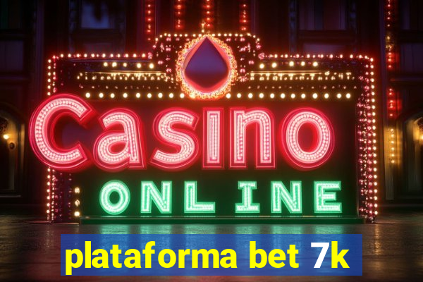 plataforma bet 7k