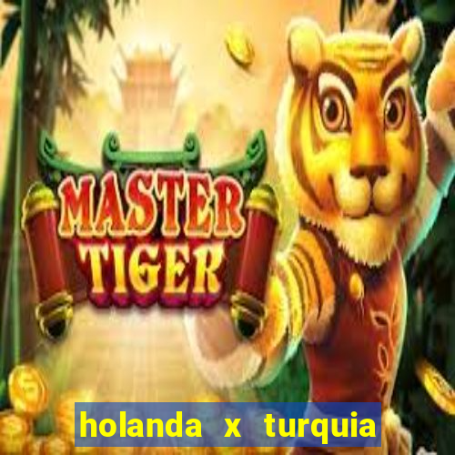 holanda x turquia onde assistir