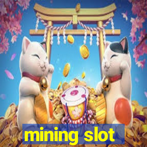 mining slot