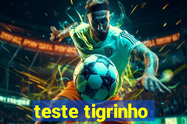 teste tigrinho