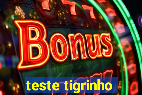 teste tigrinho