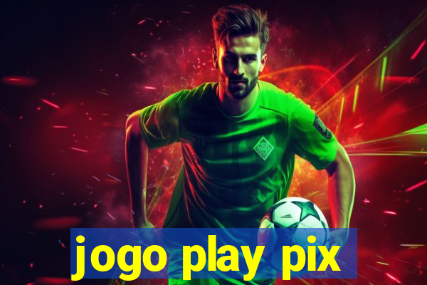 jogo play pix