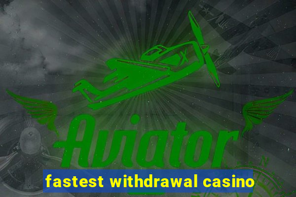 fastest withdrawal casino