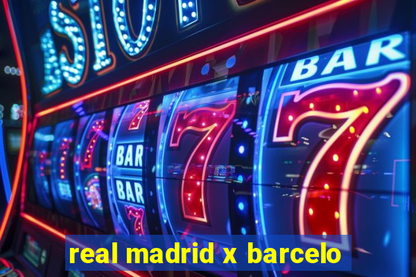 real madrid x barcelo