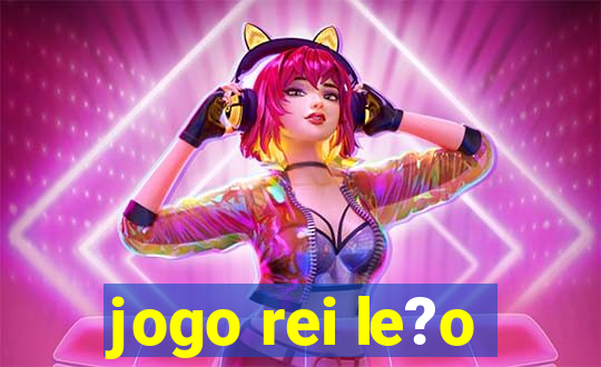 jogo rei le?o