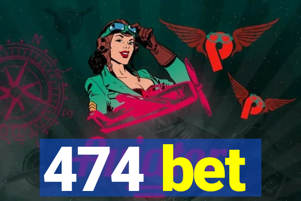 474 bet