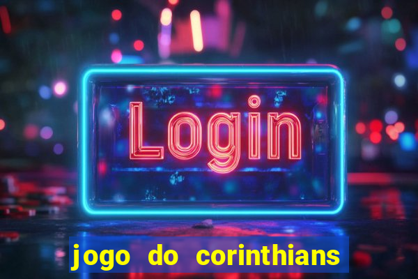 jogo do corinthians contra botafogo