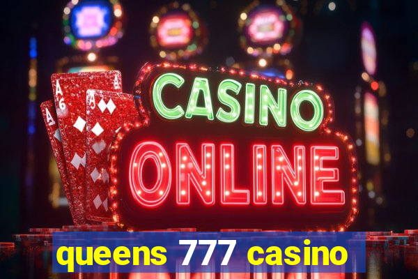 queens 777 casino