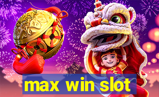 max win slot