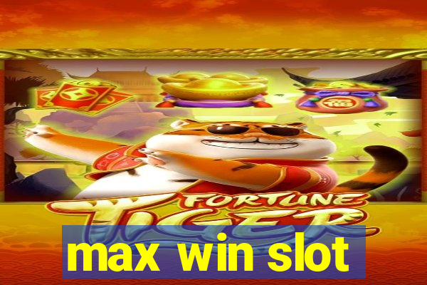 max win slot