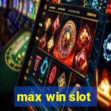 max win slot