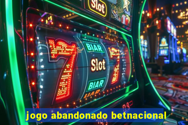 jogo abandonado betnacional