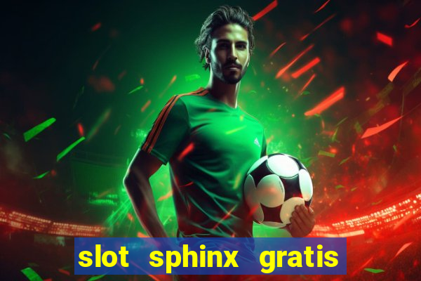 slot sphinx gratis senza registrazione