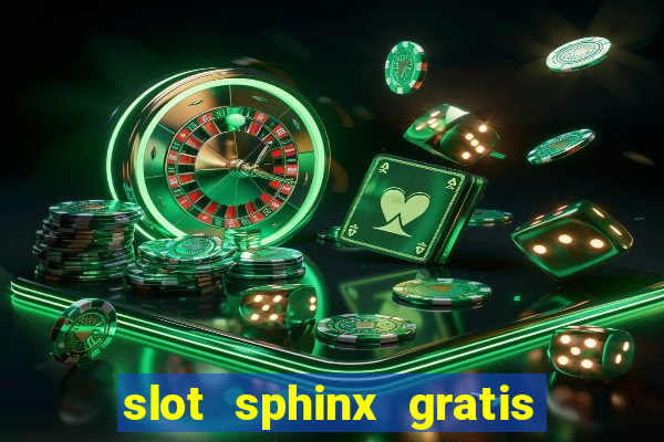 slot sphinx gratis senza registrazione