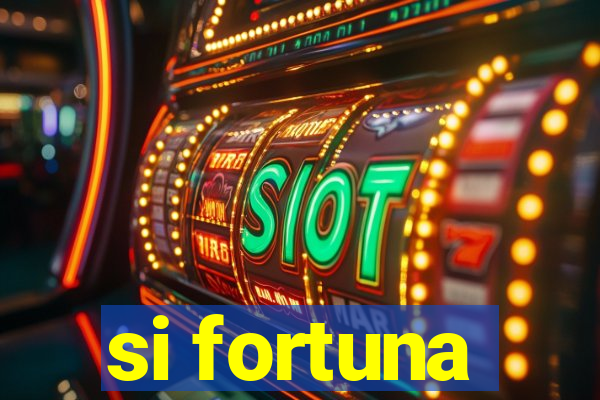 si fortuna