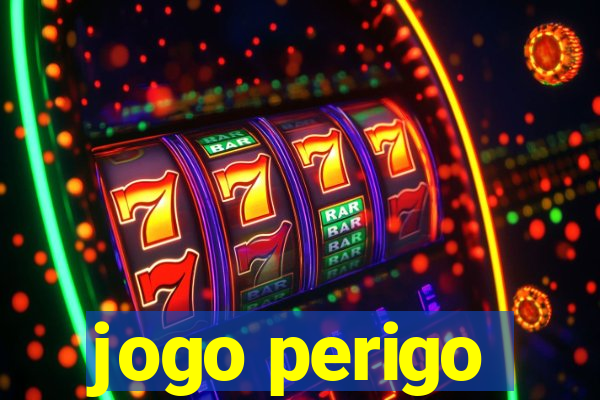 jogo perigo