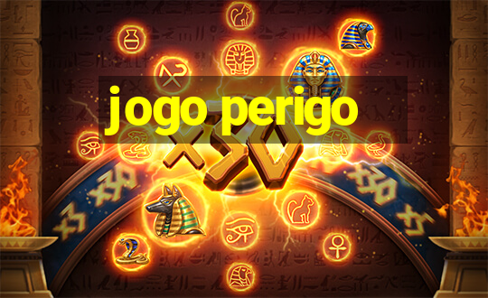 jogo perigo