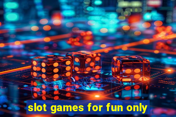 slot games for fun only