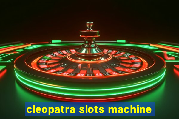 cleopatra slots machine