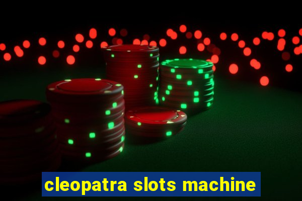 cleopatra slots machine