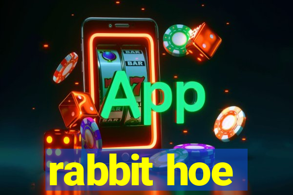 rabbit hoe