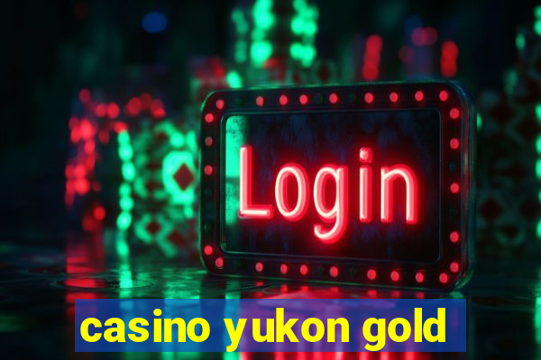 casino yukon gold