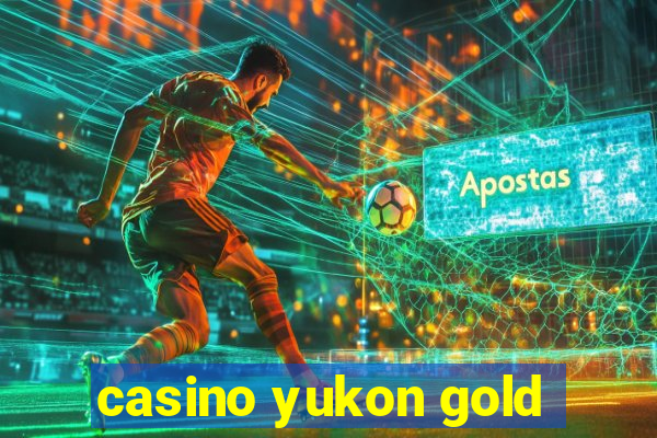 casino yukon gold