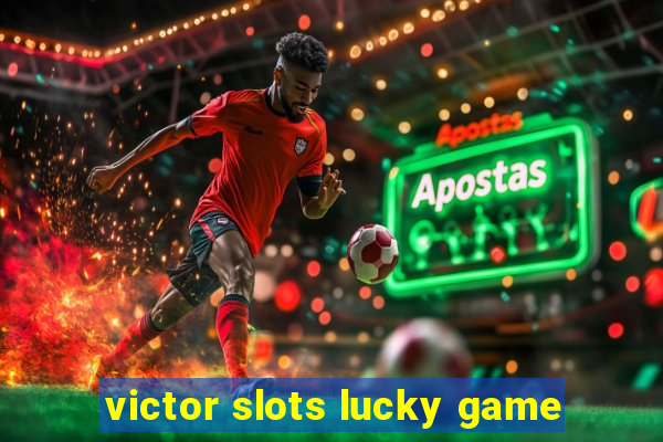 victor slots lucky game