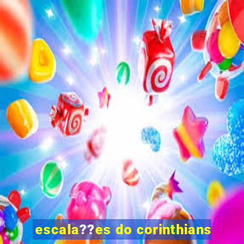 escala??es do corinthians