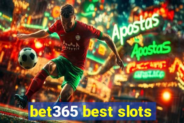 bet365 best slots